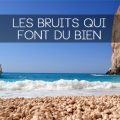 les bruits qui font du bien